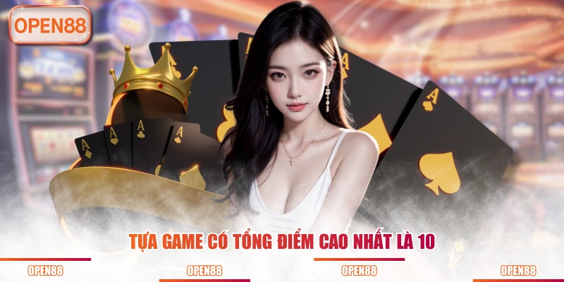 Tựa game có tổng điểm cao nhất là 10